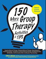 150 More Group Therapy Activities & TIPS 