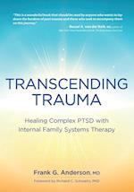 Transcending Trauma: Healing Complex PTSD with Internal Family Systems 