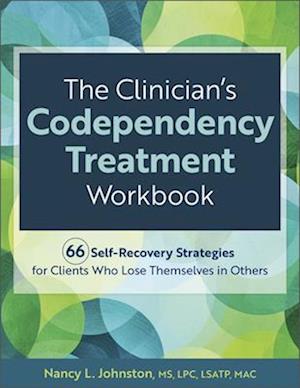 The Clinician's Codependency Treatment Workbook