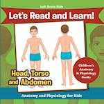 Let's Read and Learn! Head, Torso and Abdomen: Anatomy and Physiology for Kids - Children's Anatomy & Physiology Books