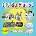 It's so Fluffy! Kid's Guide to Caring for Rabbits and Bunnies - Pet Books for Kids - Children's Animal Care & Pets Books