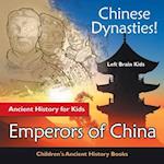 Chinese Dynasties! Ancient History for Kids: Emperors of China - Children's Ancient History Books 