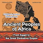 Ancient Peoples of Africa: From Egypt to the Great Zimbabwe Empire - History for Kids - Children's Ancient History Books 