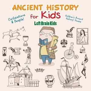 Ancient History for Kids: Civilizations & Peoples! - Children's Ancient History Books