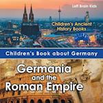 Children's Book about Germany: Germania and the Roman Empire - Children's Ancient History Books 