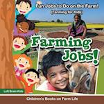 Farming Jobs! Fun Jobs to Do on the Farm! (Farming for Kids) - Children's Books on Farm Life