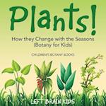 Plants! How They Change with the Seasons (Botany for Kids) - Children's Botany Books