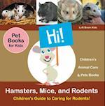 Hamsters, Mice, and Rodents: Children's Guide to Caring for Rodents! Pet Books for Kids - Children's Animal Care & Pets Books