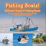 Fishing Boats! Different Types of Fishing Boats : From Bass Boats to Walk-arounds (Boats for Kids) - Children's Boats & Ships Books