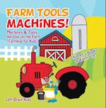 Farm Tools and Machines! Machines & Tools We Use on the Farm (Farming for Kids) - Children's Books on Farm Life