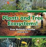 Plants and Tree Ecosystems! From Wetlands to Forests - Botany for Kids - Children's Botany Books