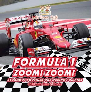 Formula 1: Zoom! Zoom! All about Formula One Racing for Kids - Children's Cars & Trucks