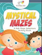 Mystical Mazes: A Kids Maze Adventure Activity Book 