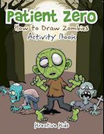 Patient Zero: How to Draw Zombies Activity Book 