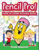 Pencil Pro! How to Draw Activity Book