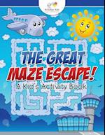 The Great Maze Escape! a Kid's Activity Book