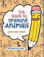 The Guide to Drawing Animals Activity Book