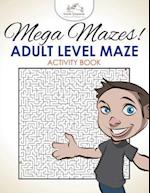 Mega Mazes! Adult Level Maze Activity Book