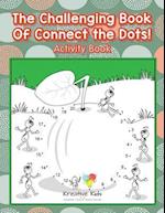 The Challenging Book of Connect the Dots! Activity Book