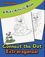 Connect the Dot Extravaganza! a Kid's Activity Book