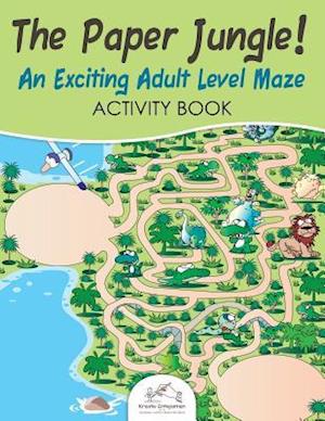 The Paper Jungle! an Exciting Adult Level Maze Activity Book