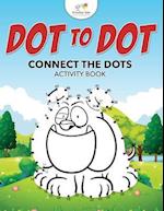 Dot to Dot: Connect the Dots Activity Book 