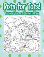 Dots for Tots! Connect the Dots Activity Book