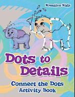 Dots to Details: Connect the Dots Activity Book 