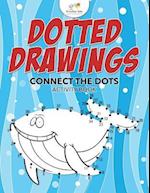 Dotted Drawings: Connect the Dots Activity Book 