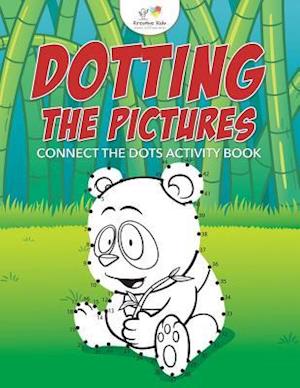 Dotting the Pictures: Connect the Dots Activity Book