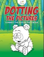 Dotting the Pictures: Connect the Dots Activity Book 