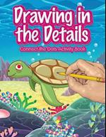 Drawing in the Details: Connect the Dots Activity Book 