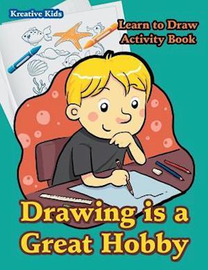 Drawing Is a Great Hobby Learn to Draw Activity Book