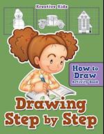 Drawing Step by Step: How to Draw Activity Book 