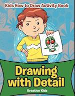 Drawing with Detail: Kids How to Draw Activity Book 