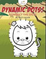 Dynamic Dots! Connect the Dots Activity Book
