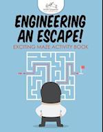 Engineering an Escape! Exciting Maze Activity Book