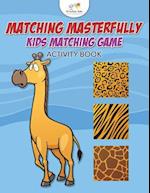 Matching Masterfully: Kids Matching Game Activity Book 