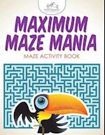 Maximum Maze Mania: Maze Activity Book 