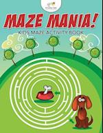 Maze Mania! Kids Maze Activity Book