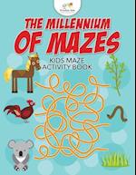 The Millennium of Mazes: Kids Maze Activity Book 