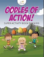 Oodles of Action! Super Activity Book for Kids