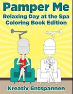Pamper Me: Relaxing Day at the Spa Coloring Book Edition 