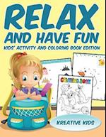 Relax and Have Fun Kids' Activity and Coloring Book Edition