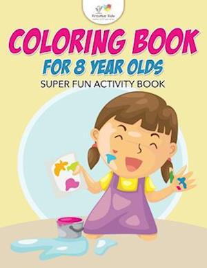 Coloring Book for 8 Year Olds Super Fun Activity Book