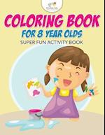 Coloring Book for 8 Year Olds Super Fun Activity Book