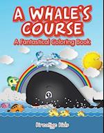A Whale's Course: A Fantastical Coloring Book 