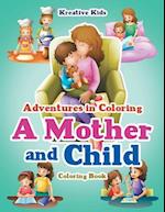 Adventures in Coloring: A Mother and Child Coloring Book 