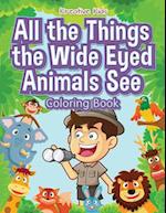 All the Things the Wide Eyed Animals See Coloring Book