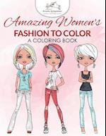 Amazing Women's Fashion to Color: A Coloring Book 